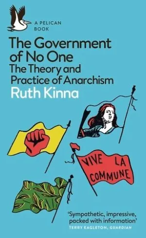 THE GOVERNMENT OF NO ONE : THE THEORY AND PRACTICE OF ANARCHISM THE GOVERNMENT OF NO ONE : THE THEORY AND PRACTICE OF ANARCHISM