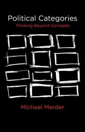 POLITICAL CATEGORIES: THINKING BEYOND CONCEPTS POLITICAL CATEGORIES: THINKING BEYOND CONCEPTS
