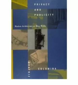 PRIVACY AND PUBLICITY. MODERN ARCHITECTURE AS MASS MEDIA