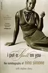 I PUT A SPELL ON YOU: THE AUTOBIOGRAPHY OF NINA SIMONE I PUT A SPELL ON YOU: THE AUTOBIOGRAPHY OF NINA SIMONE