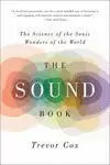 THE SOUND BOOK : THE SCIENCE OF THE SONIC WONDERS OF THE WORLD