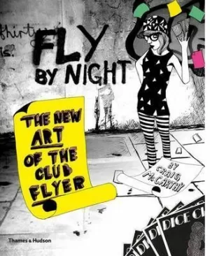 FLY BY NIGHT, THE NEW ART OF THE CLUB FLYER