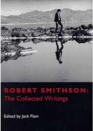 SMITHSON: ROBERT SMITHSON. THE COLLECTED WRITINGS SMITHSON: ROBERT SMITHSON. THE COLLECTED WRITINGS