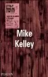 MIKE KELLEY MIKE KELLEY