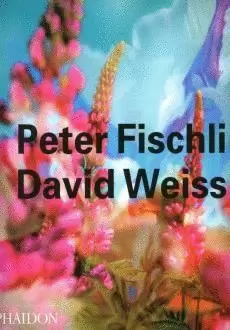 PETER FISCHLI DAVID WEISS PETER FISCHLI DAVID WEISS