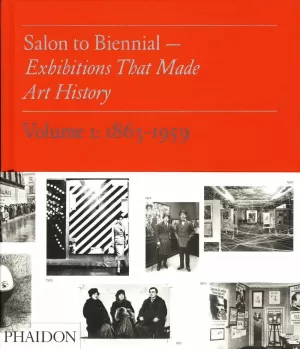 SALON TO BIENNIAL EXIBITIONS THAT MADE ART HISTORY SALON TO BIENNIAL EXIBITIONS THAT MADE ART HISTORY