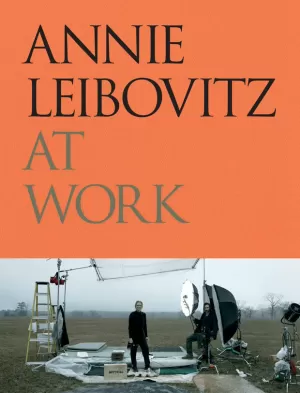 ANNIE LEIBOVITZ AT WORK ANNIE LEIBOVITZ AT WORK