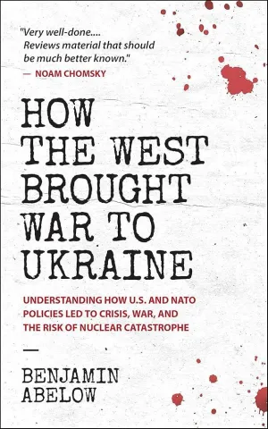 HOW THE WEST BROUGHT WAR TO UKRAINE HOW THE WEST BROUGHT WAR TO UKRAINE