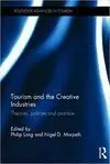 TOURISM AND THE CREATIVE INDUSTRIES: THEORIES, POLICIES AND PRACTICE (ROUTLEDGE ADVANCES IN TOURISM) TOURISM AND THE CREATIVE INDUSTRIES: THEORIES, POLICIES AND PRACTICE (ROUTLEDGE ADVANCES IN TOURISM)