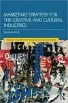 MARKETING STRATEGY FOR CREATIVE AND CULTURAL INDUSTRIES (MASTERING MANAGEMENT IN THE CREATIVE AND CULTURAL INDUSTRIES) MARKETING STRATEGY FOR CREATIVE AND CULTURAL INDUSTRIES (MASTERING MANAGEMENT IN THE CREATIVE AND CULTURAL INDUSTRIES)