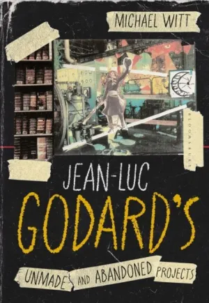 JEAN-LUC GODARD'S UNMADE AND ABANDONED PROJECTS (SOFTCOVER) JEAN-LUC GODARD'S UNMADE AND ABANDONED PROJECTS (SOFTCOVER)