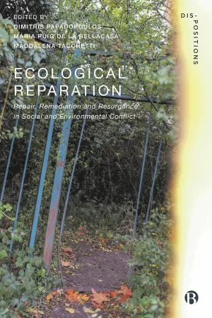 ECOLOGICAL REPARATION: REPAIR, REMEDIATION AND RESURGENCE IN SOCIAL AND ENVIRONMENTAL CONFLICT (DIS-POSITIONS: TROUBLING METHODS AND THEORY IN STS) ECOLOGICAL REPARATION: REPAIR, REMEDIATION AND RESURGENCE IN SOCIAL AND ENVIRONMENTAL CONFLICT (DIS-POSITIONS: TROUBLING METHODS AND THEORY IN STS)