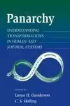 PANARCHY: UNDERSTANDING TRANSFORMATIONS IN HUMAN AND NATURAL SYSTEMS PANARCHY: UNDERSTANDING TRANSFORMATIONS IN HUMAN AND NATURAL SYSTEMS