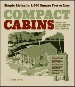 COMPACT CABINS - SIMPLE LIVING IN 1.000 SQUARE FEET OR LESS
