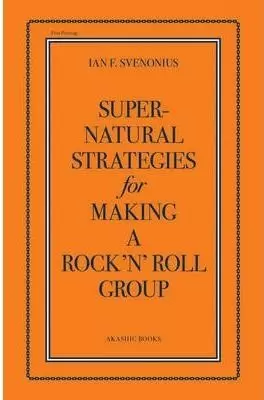 SUPERNATURAL STRATEGIES FOR MAKING A ROCK 'N' ROLL GROUP