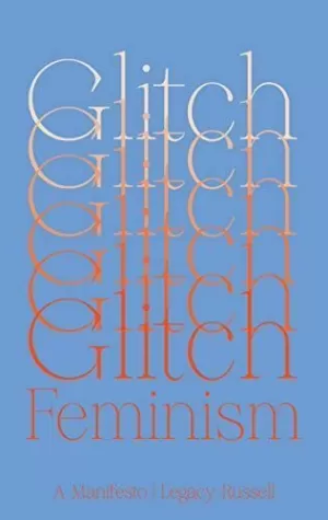 GLITCH FEMINISM: A MANIFESTO