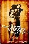 THEY SHOOT HORSES DON T THEY ?