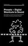 PRESETS - DIGITAL SHORTCUTS TO SOUND PRESETS - DIGITAL SHORTCUTS TO SOUND