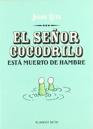 EL SEÑOR COCODRILO ESTA MUERTO DE HAMBRE EL SEÑOR COCODRILO ESTA MUERTO DE HAMBRE