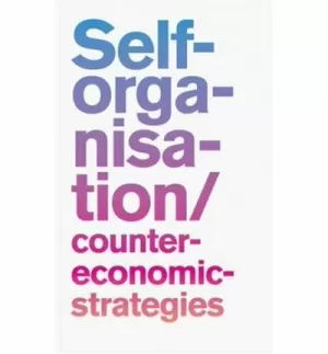 SELF-ORGANISATION, COUNTER-ECONOMIC STRATEGIES
