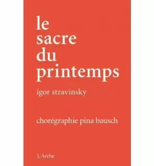 LE SACRE DU PRINTEMPS LE SACRE DU PRINTEMPS