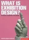WHAT IS EXHIBITION DESIGN? WHAT IS EXHIBITION DESIGN?