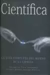 CIENTIFICA. LA GUIA COMPLETA DEL MUNDO DE LA CIENCIA. MATEMATICAS. FISICA. ASTRO CIENTIFICA. LA GUIA COMPLETA DEL MUNDO DE LA CIENCIA. MATEMATICAS. FISICA. ASTRO