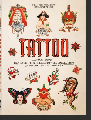TATTOO. 1730S-1970S. HENK SCHIFFMACHER'S PRIVATE COLLECTION. 40TH ED.
