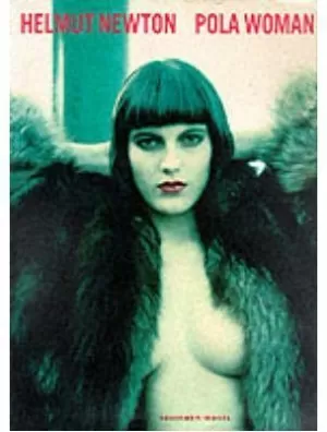 HELMUT NEWTON : POLA WOMAN (SCHIRMER ART BOOKS ON ART, PHOTOGRAPHY & EROTICS) HELMUT NEWTON : POLA WOMAN (SCHIRMER ART BOOKS ON ART, PHOTOGRAPHY & EROTICS)