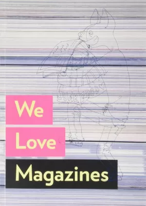 WE LOVE MAGAZINES WE LOVE MAGAZINES