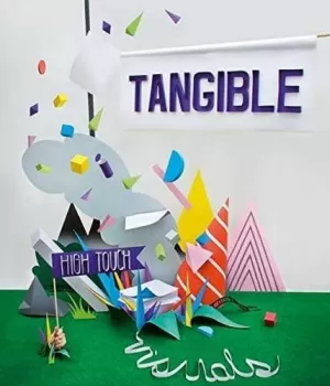 TANGIBLE: HIGH TOUCH VISUALS