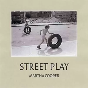 STREET PLAY : MARTHA COOPER STREET PLAY : MARTHA COOPER