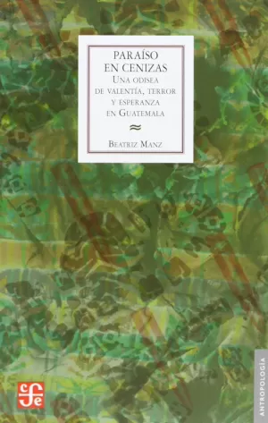 PARAISO EN CENIZAS:UNA ODISEA DE VALENTIA, TERROR Y ESPERANZA EN GUATEMALA PARAISO EN CENIZAS:UNA ODISEA DE VALENTIA, TERROR Y ESPERANZA EN GUATEMALA