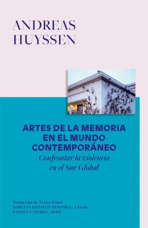 ARTES DE LA MEMORIA EN EL MUNDO CONTEMPORÁNEO ARTES DE LA MEMORIA EN EL MUNDO CONTEMPORÁNEO