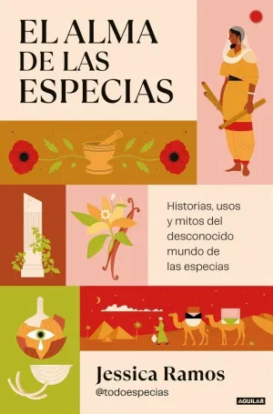 EL ALMA DE LAS ESPECIAS - HISTORIAS, USOS Y MITOS