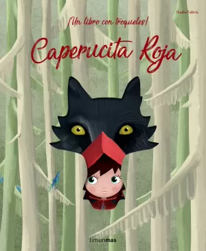 CAPERUCITA ROJA. CUENTO CON TROQUELES CAPERUCITA ROJA. CUENTO CON TROQUELES