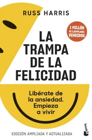 LA TRAMPA DE LA FELICIDAD - LIBERATE DE LA ANSIEDAD
