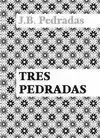 TRES PEDRADAS