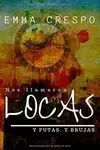 NOS LLAMARON LOCAS (Y PUTAS, Y BRUJAS) NOS LLAMARON LOCAS (Y PUTAS, Y BRUJAS)