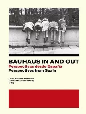 BAUHAUS IN AND OUT: PERSPECTIVAS DESDE ESPAÑA