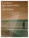 LAS FOTOS QUE NUNCA HICE LAS FOTOS QUE NUNCA HICE