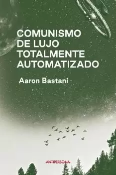 COMUNISMO DE LUJO TOTALMENTE AUTOMATIZADO COMUNISMO DE LUJO TOTALMENTE AUTOMATIZADO