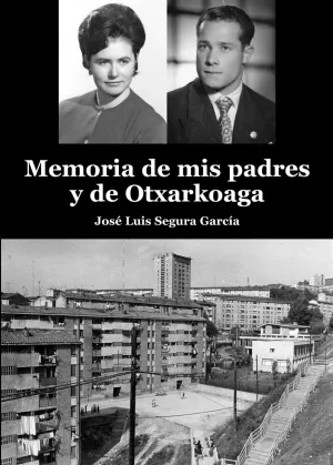 MEMORIA DE MIS PADRES Y DE OTXARKOAGA MEMORIA DE MIS PADRES Y DE OTXARKOAGA