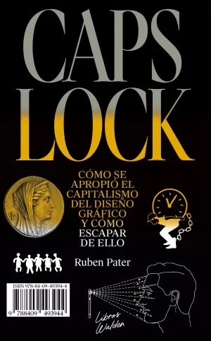 CAPS LOCK: CÓMO SE APROPIÓ EL CAPITALISMO DEL DISEÑO GRÁFICO Y CÓMO ESCAPAR DE ELLO CAPS LOCK: CÓMO SE APROPIÓ EL CAPITALISMO DEL DISEÑO GRÁFICO Y CÓMO ESCAPAR DE ELLO