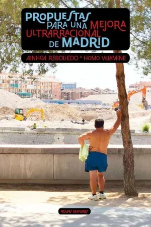 PROPUESTAS PARA UNA MEJORA ULTRARRACIONAL DE MADRID PROPUESTAS PARA UNA MEJORA ULTRARRACIONAL DE MADRID