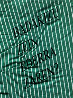 BADAKIZU ZEIN EDERRA ZAREN? BADAKIZU ZEIN EDERRA ZAREN?