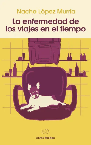 LA ENFERMEDAD DE LOS VIAJES EN EL TIEMPO LA ENFERMEDAD DE LOS VIAJES EN EL TIEMPO