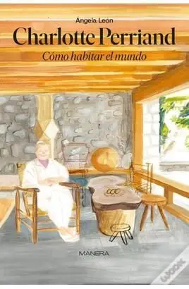 CHARLOTTE PERRIAND. CÓMO HABITAR EL MUNDO