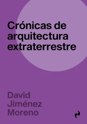 CRÓNICAS DE ARQUITECTURA EXTRATERRESTRE CRÓNICAS DE ARQUITECTURA EXTRATERRESTRE