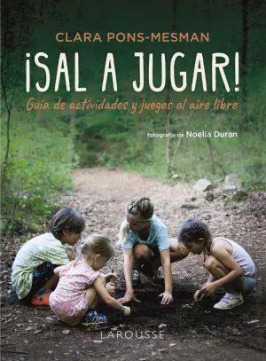 ¿SAL A JUGAR! - GUIA DE ACTIVIDADES Y JUEGOS AL AIRE LIBRE